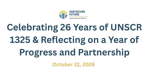Celebrating 26 Years of UNSCR 1325 & Reflecting on a Year of Progress and Partnership